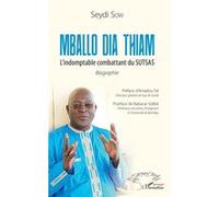 Mballo Dia Thiam. L'indomptable combattant du SUTSAS Seydi Sow (Auteur)