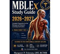 MBLEx Study Guide 2026-2027: Complete Exam Prep with Visual Memory Aids, 300+ Practice Questions, and Everything You Need to Pass the Massage Therapy Licensing Exam First Try