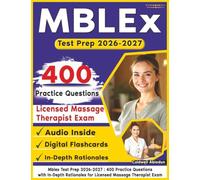 Mblex Test Prep 2026-2027: 400 Practice Questions with In-Depth Rationales for Licensed Massage Therapist Exam