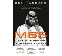 MBS: The Rise to Power of Mohammed Bin Salman