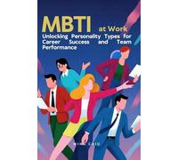 MBTI at Work: Unlocking Personality Types for Career Success and Team Performance
