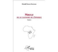Mbulu ou le calvaire de l'Afrique Théâtre - Donald Sindani Kandambu - L'harmattan - broché - Théâtre