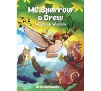 Mc Sparrow & Crew: Wings Of Wisdom Paperback Book By Bran Alexander