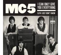 Mc5 - I Can Only Give You Everything/I Just Don'T Know