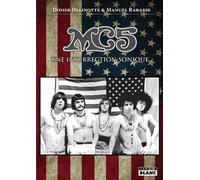 MC5 Une insurrection sonique - Didier Delinotte - Camion Blanc Eds - broché - Beau livre