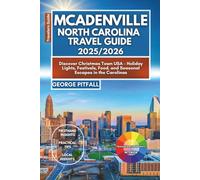 McAdenville, North Carolina Travel Guide 2025/2026: Discover Christmas Town USA - Holiday Lights, Festivals, Food, and Seasonal Escapes in the Carolinas