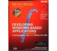 Mcadmcsd Self-Paced Training Kit : Developing Windows-Based Applications With Microsoft Visual Basic.Net And Microsoft Visual C#.Net, Second Edition