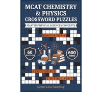 MCAT Chemistry & Physics Crossword Puzzles: 60 Puzzles with 600 Terms Covering General Chemistry, Organic Chemistry, Physics, and Biochemistry for Premed Students