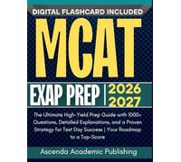 MCAT EXAM PREP 2026-2027: The Ultimate High-Yield Prep Guide with 1000+ Questions, Detailed Explanations, and a Proven Strategy for Test Day Success | Your Roadmap to a Top-Score