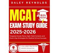 MCAT EXAM STUDY GUIDE 2025-2026: Targeted Study Plans, High-Yield Content, and Exam-Day Strategies for Medical School Success