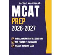 MCAT PREP 2026-2027: The Ultimate All-in-One Study Guide with 10 Full-Length Practice Exams and Detailed explanations to Achieve Top Scores.