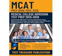 MCAT Prep Book 2025-2026: Medical College Admission Test Prep: Mastering AAMC-MCAT Exam with Comprehensive Study Material, Full-Length Practice Tests for Medical College Admissions