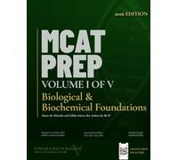MCAT Prep Volume 1 - Biological & Biochemical Foundations: Master the Molecular and Cel lular Science That Anchors the MCAT