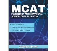 MCAT Psychology And Behavioural Sciences Guide 2025-2026: Key Concepts, 250+ Practice Questions to Ace the AAMC Exam