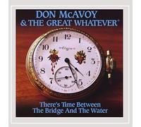 McAvoy, Don / Great Whatever - There's Time Between The Bridge and The Water