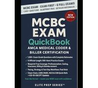 MCBC EXAM QUICKBOOK 2026-2027: 1500+ EXAM-GRADE QUESTIONS, CORRECT ANSWERS, DETAILED EXPLANATIONS, 6 OFFICIAL- LENGTH EXAMS-NO CRASH COURSE REVIEW ... MEDICAL CODER & BILLER CERTIFICATION (MCBC)