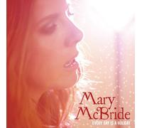 Mcbride, Mary - Every Day is a Holiday