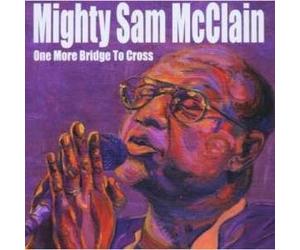 Mcclain,Mighty Sam - One More Bridge to Cross