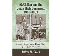 Mcclellan And The Union High Command, 1861-1863