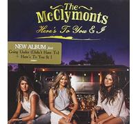 The McClymonts - Here's to You & I [Import]