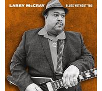 Larry McCray – Blues Without You – Vinyle 2LP Gatefold