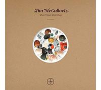 Mcculloch Jim - When I Mean What I Say