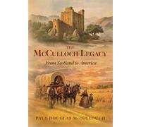 McCulloch Legacy From Scotland to America - Paul McCollough - BookBaby - ebook (ePub) - Livre