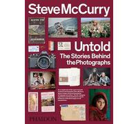 Mccurry Steve untold: The stories behind the photographs