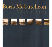 Mccutcheon, Boris - Mother Ditch