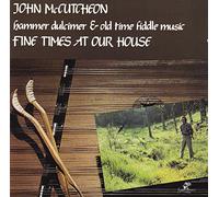 Mccutcheon, John - Fine Times at Our House