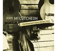 Mccutcheon, John - Greatest Story Never Told [Import]