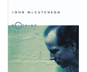 Mccutcheon, John - Nothing to Lose