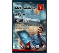 McDonald's à l'Ère Digitale: La recette d'une Stratégie Marketing Incontournable