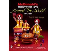 McDonald's Happy Meal Toys Around the World, Schiffer Book for Collectors Series Joyce Losonsky, Terry Losonsky (Auteur)