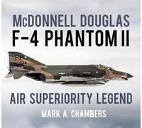 McDonnell Douglas F-4 Phantom II: Air Superiority Legend
