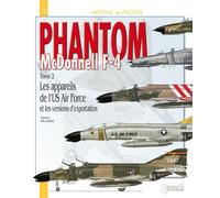 McDonnell F-4 Phantom Volume 2 : Les appareils de l'US Air Force et les versions d'exportation - Gérard Paloque - Histoire Et Collections - broché - Guide