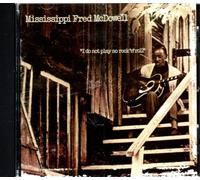 Mcdowell, Fred - I Do Not Play No Rock N Roll