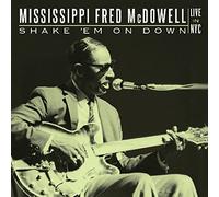 Mcdowell, Fred -Mississippi- - Shake 'Em on Down: Live..