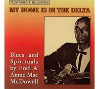 Mcdowell, Fred - My Home is in The Delta
