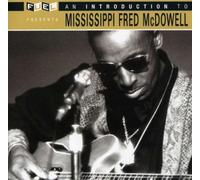 Mcdowell, Fred - Introduction to Mississippi Fred Mcdowell