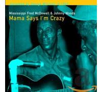 McDowell, Mississpi Fred - Mama Says I'm Crazy