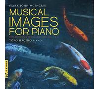 McEncroe / Hagino - Musical Images Piano/Reflections & Recollections