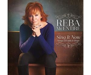 Mcentire, Reba - Sing It Now: Songs Of Faith & Hope (Deluxe)