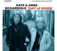 Mcgarrigle,Kate & Anna - Tant le Monde (Live in Bremen/Germany 2005)