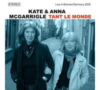 Mcgarrigle,Kate & Anna - Tant le Monde (Live in Bremen/Germany 2005)