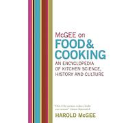 McGee on Food and Cooking: An Encyclopedia of Kitchen Science, History and Culture