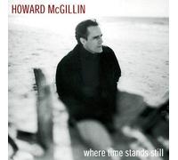 Mcgillin, Howard - Where Time Stands Still