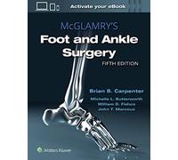 Mcglamry's Comprehensive Textbook Of Foot And Ankle Surgery