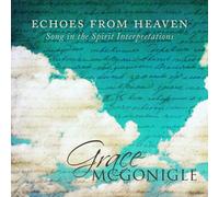 McGonigle, Grace - Echoes from Heaven: Song in The Spirit Interpretations