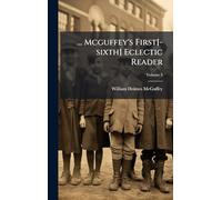 ... Mcguffey's First[-sixth] Eclectic Reader